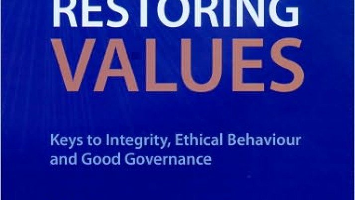 Restoring Values: Keys to Integrity, Ethical Behaviour & Good Governance